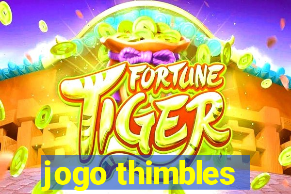jogo thimbles